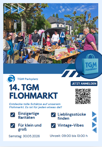 Flyer 14. TGM Flohmarkt – Infos und Anmeldung zum Flohmarkt auf dem TGM Parkplatz Flyer zum 14. TGM Flohmarkt auf dem TGM Parkplatz mit Informationen und Anmeldemöglichkeit