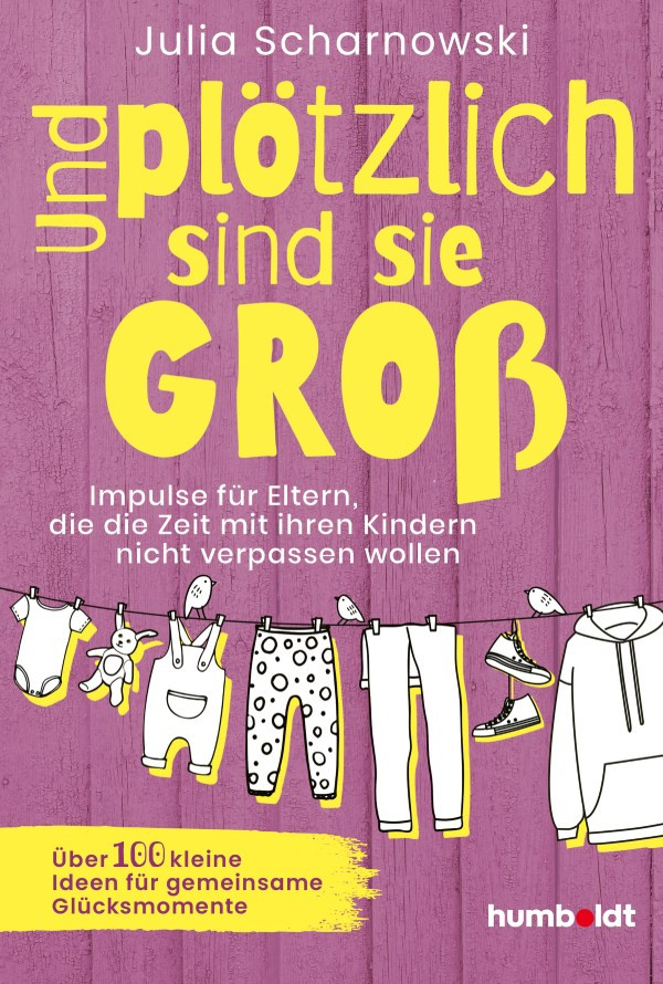 Buchcover von 'Und plötzlich sind sie groß' – Impulse für Eltern, die die Zeit mit ihren Kindern nicht verpassen wollen, illustriert mit Kinderkleidung an einer Wäscheleine.