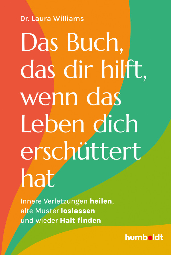Buchcover mit dem Titel: Das Buch, das dir hilft, wenn das Leben dich erschüttert hat – Innere Verletzungen heilen, alte Muster loslassen