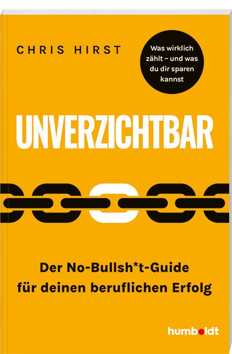 Buchcover Unverzichtbar, Der No-Bullsh*t-Guide für deinen beruflichen Erfolg, ISBN 9783842613003