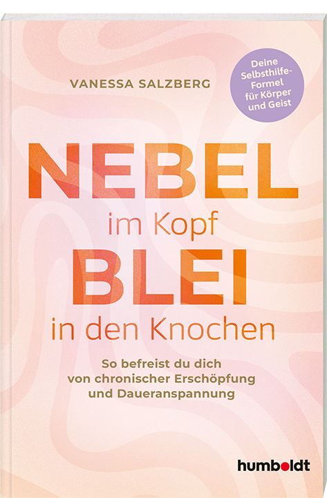 Buchcover von 'Nebel im Kopf, Blei in den Knochen' von Vanessa Salzberg, Ratgeber gegen chronische Erschöpfung und Daueranspannung