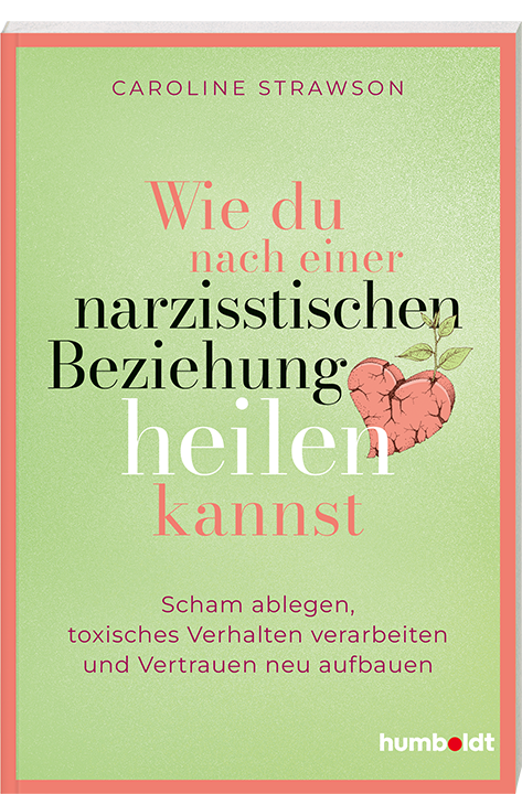 Buchcover Wie du nach einer narzisstischen Beziehung heilen kannst – Ratgeber zur Heilung nach toxischen Beziehungen