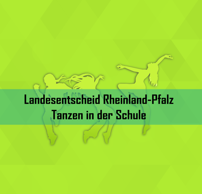 Landesentscheid Rheinland-Pfalz Tanzen in der Schule – Wettbewerb fr Schultanz