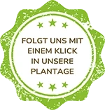 Folgt uns mit einem Klick in unsere Plantage Grünes Siegel mit dem Text 'Folgt uns mit einem Klick in unsere Plantage'
