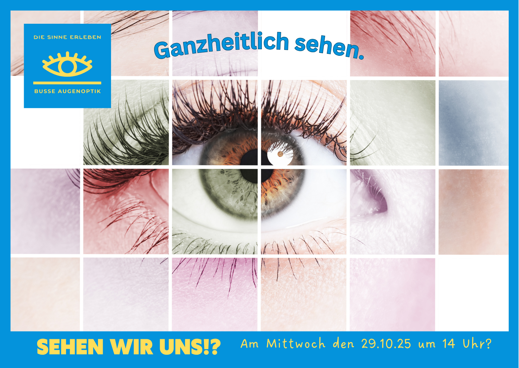 Wir sehen uns Postkarte – Einladung zur Veranstaltung von Optikunternehmen mit Fokus auf ganzheitliches Sehen Postkarte mit Nahaufnahme eines Auges und dem Text 'Ganzheitlich sehen' – Einladung von Optikunternehmen