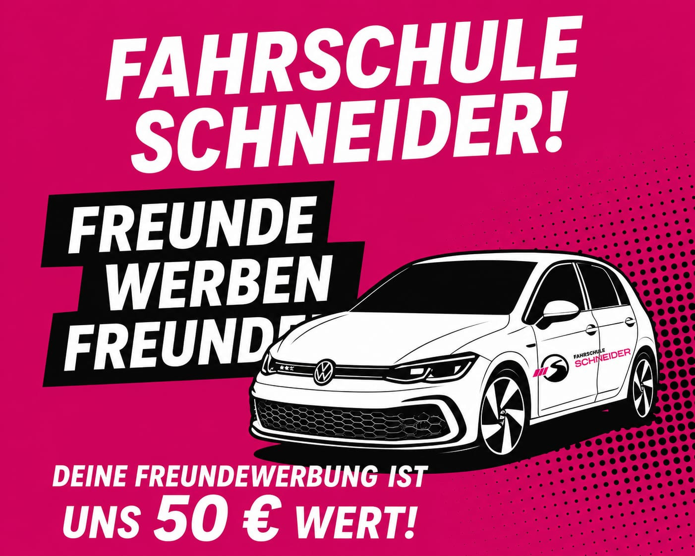 Werbegrafik Fahrschule Schneider Freunde werben Freunde Aktion mit VW Auto und 50 Euro Prämie