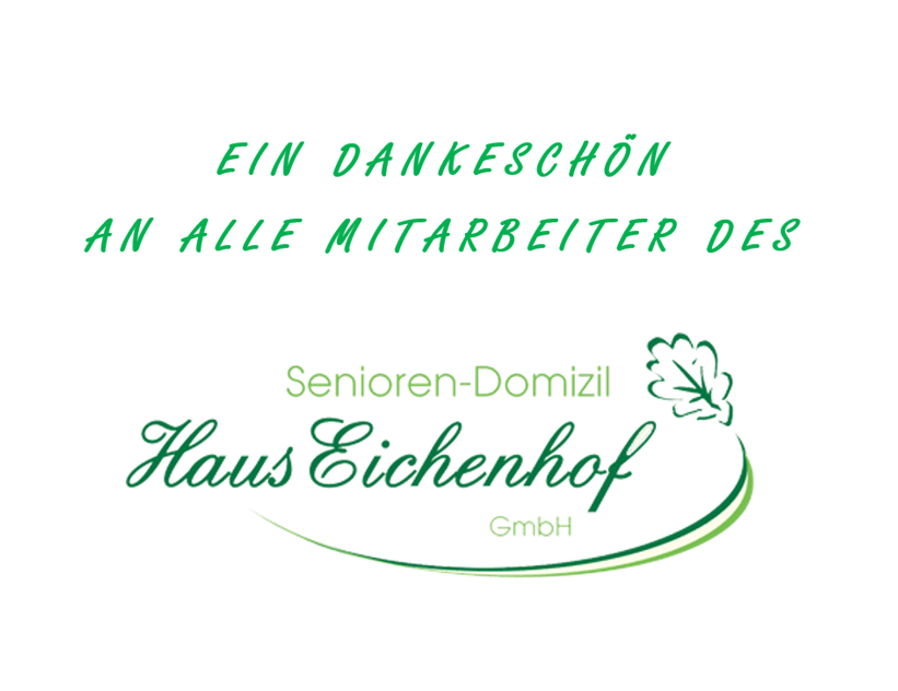 Dankeschön an alle Mitarbeiter des Senioren-Domizil Haus Eichenhof GmbH