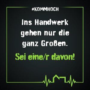 Motiv mit dem Spruch 'Ins Handwerk gehen nur die ganz Großen. Sei eine/r davon!' aus der #KOMMHOCH-Kampagne, Handwerk Werbung 2022.