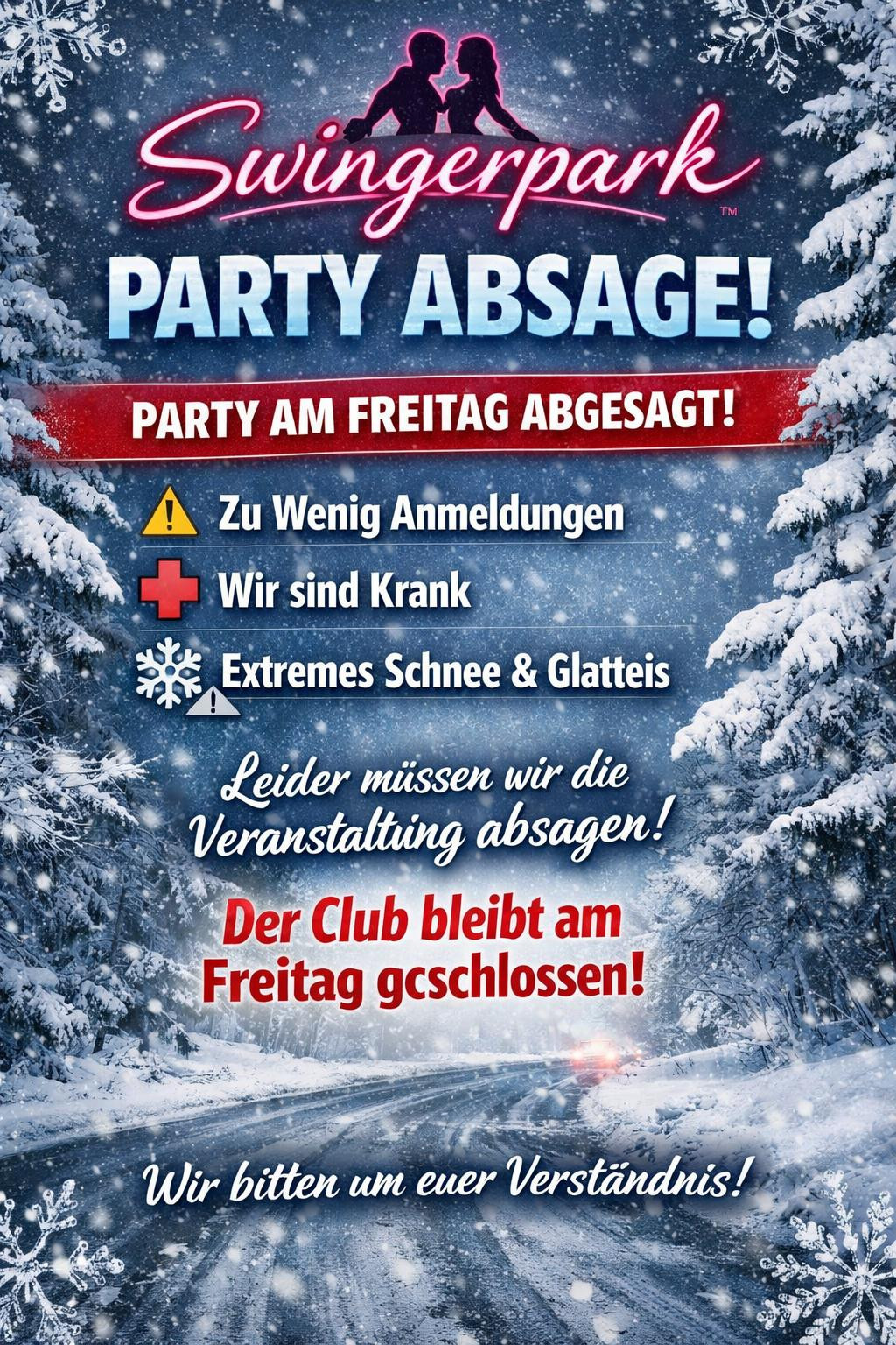 Party Absage am Freitag wegen zu wenig Anmeldungen, Krankheit und extremem Schnee & Glatteis. Club bleibt geschlossen.