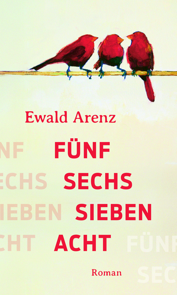 Buchtipp 3: Ewald Arenz' Buchcover von Ewald Arenz FÜNF SECHS SIEBEN mit bunten Vögeln auf einem Ast