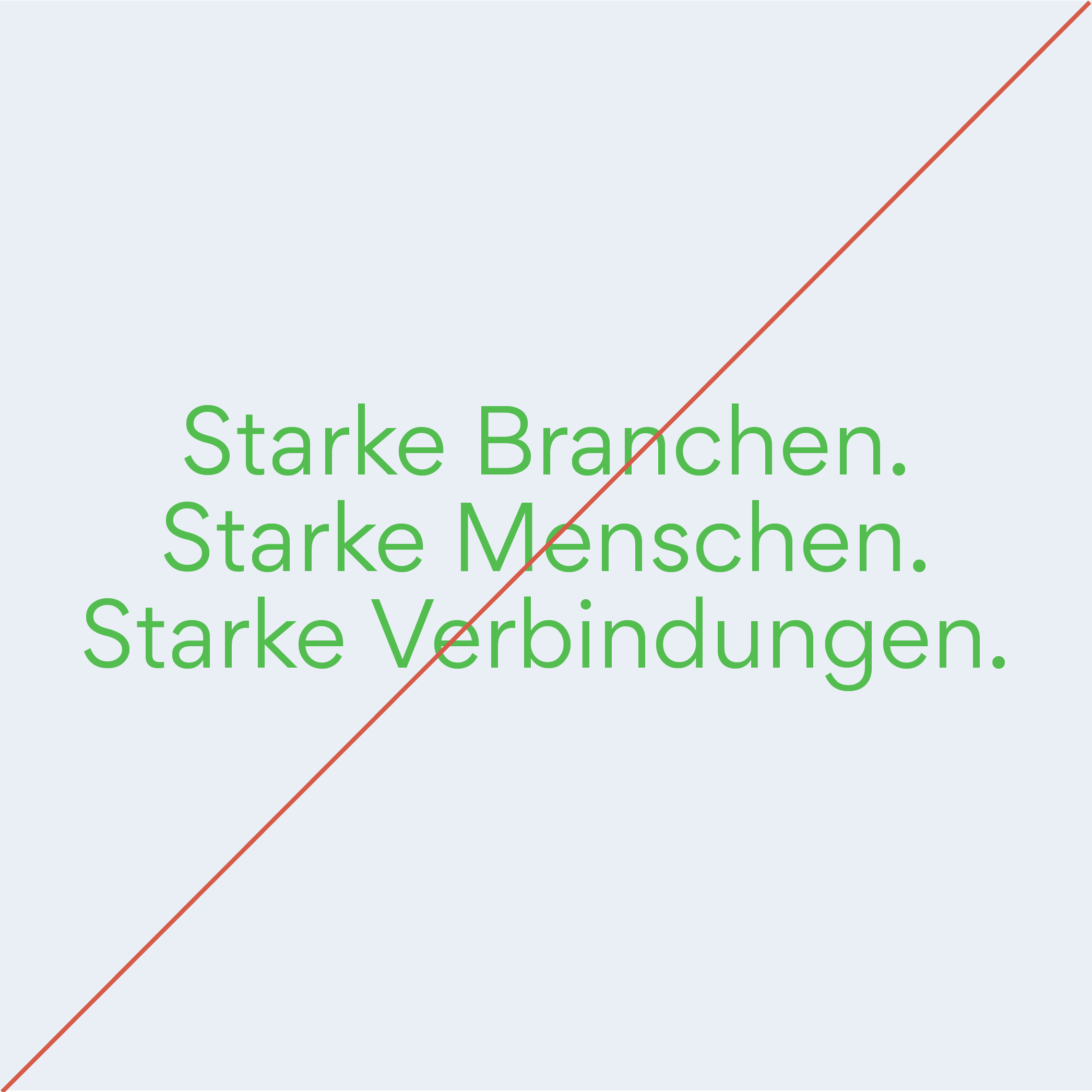 Beispiel für Typografie und Farbgestaltung: Grüner Text 'Starke Branchen. Starke Menschen. Starke Verbindungen.' auf hellem Hintergrund mit roter Diagonale, sc brandbase Design